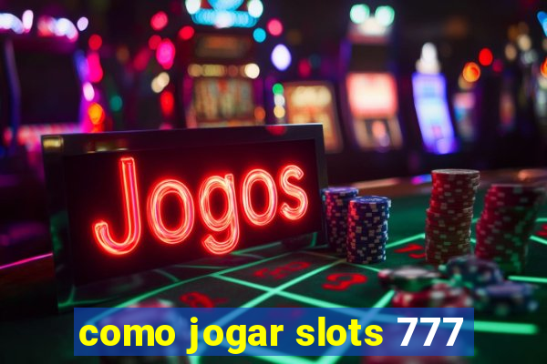 como jogar slots 777